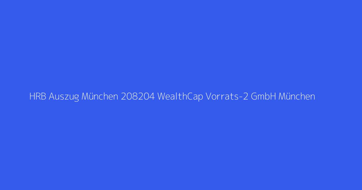 HRB Auszug München 208204 WealthCap Vorrats-2 GmbH München